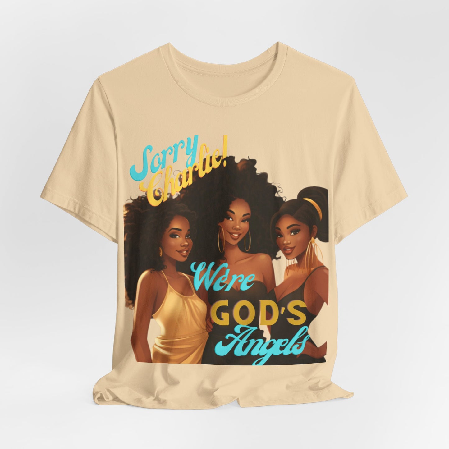 Woman of Faith T-Shirt, Sorry Charlie We're God's Angels T-Shirt