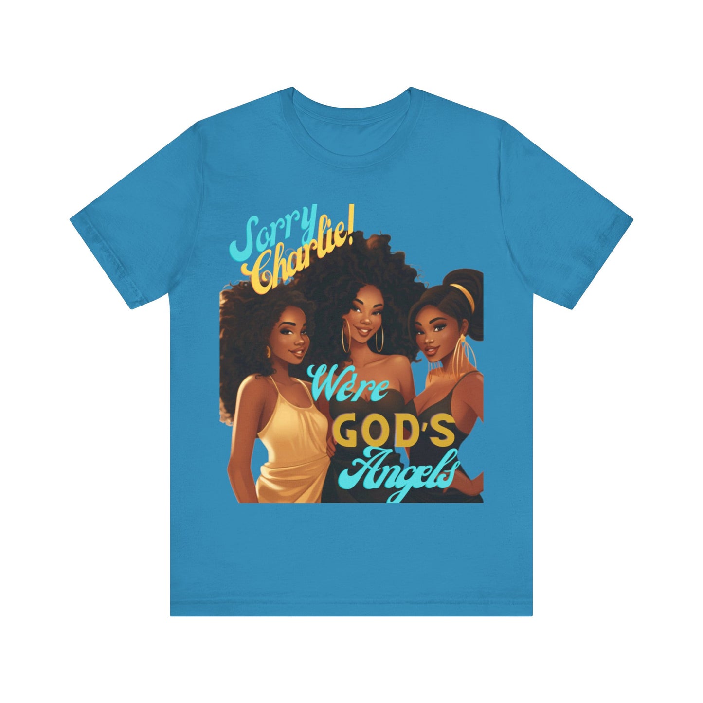 Woman of Faith T-Shirt, Sorry Charlie We're God's Angels T-Shirt