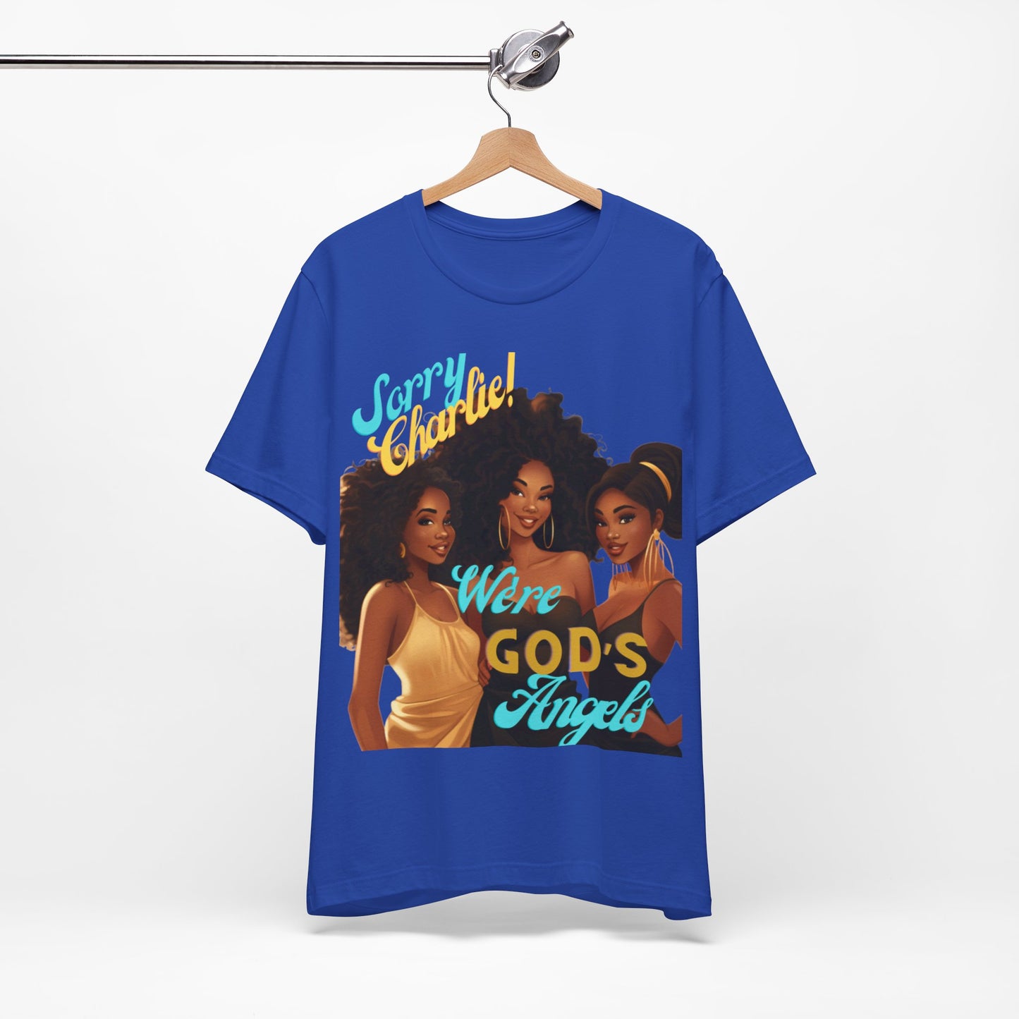 Woman of Faith T-Shirt, Sorry Charlie We're God's Angels T-Shirt
