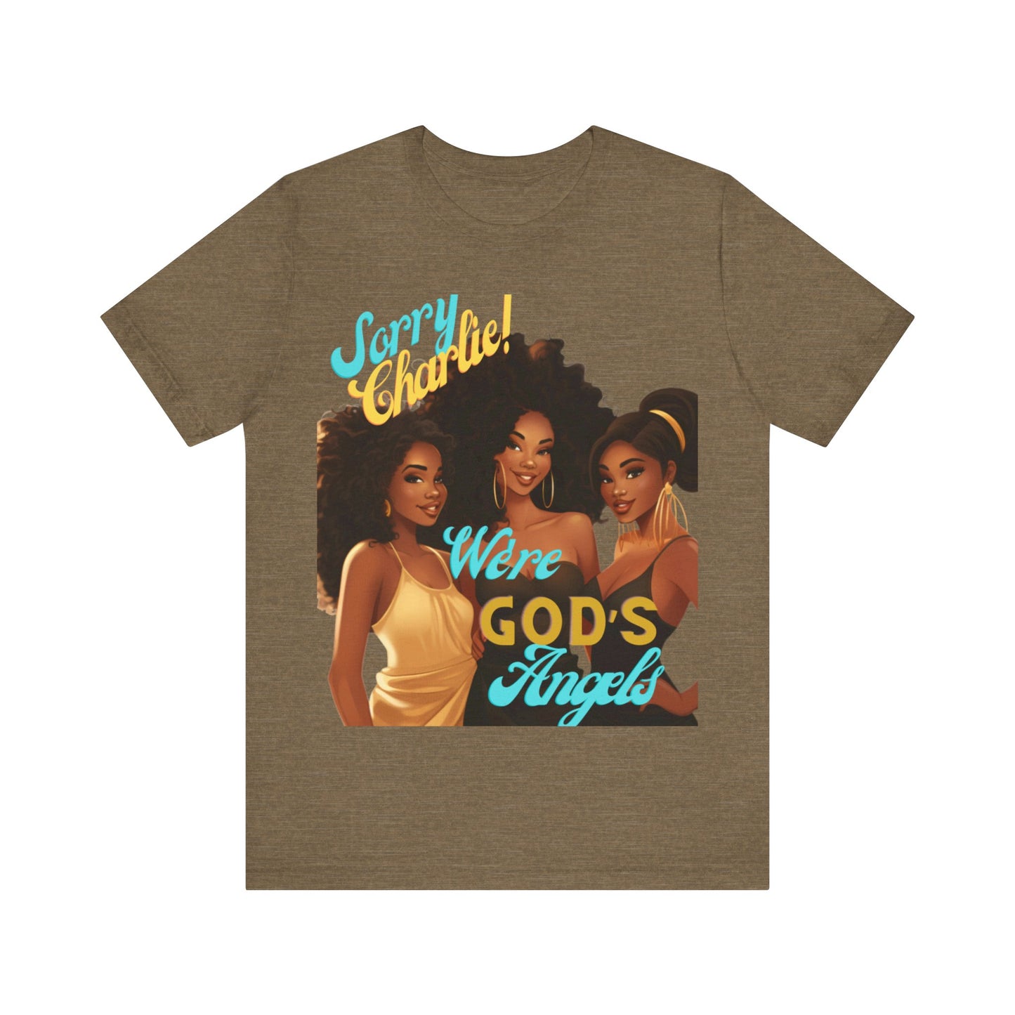 Woman of Faith T-Shirt, Sorry Charlie We're God's Angels T-Shirt