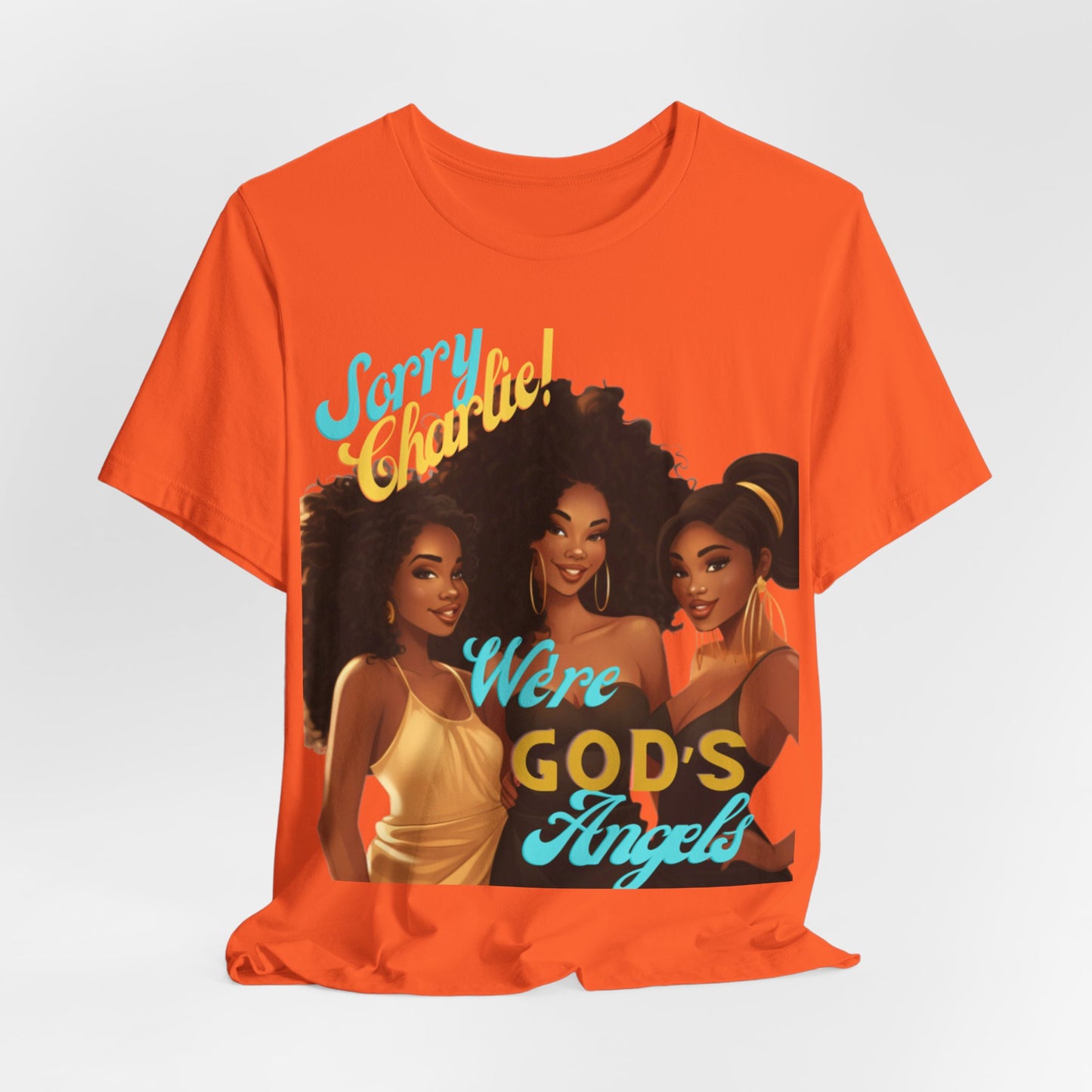 Woman of Faith T-Shirt, Sorry Charlie We're God's Angels T-Shirt