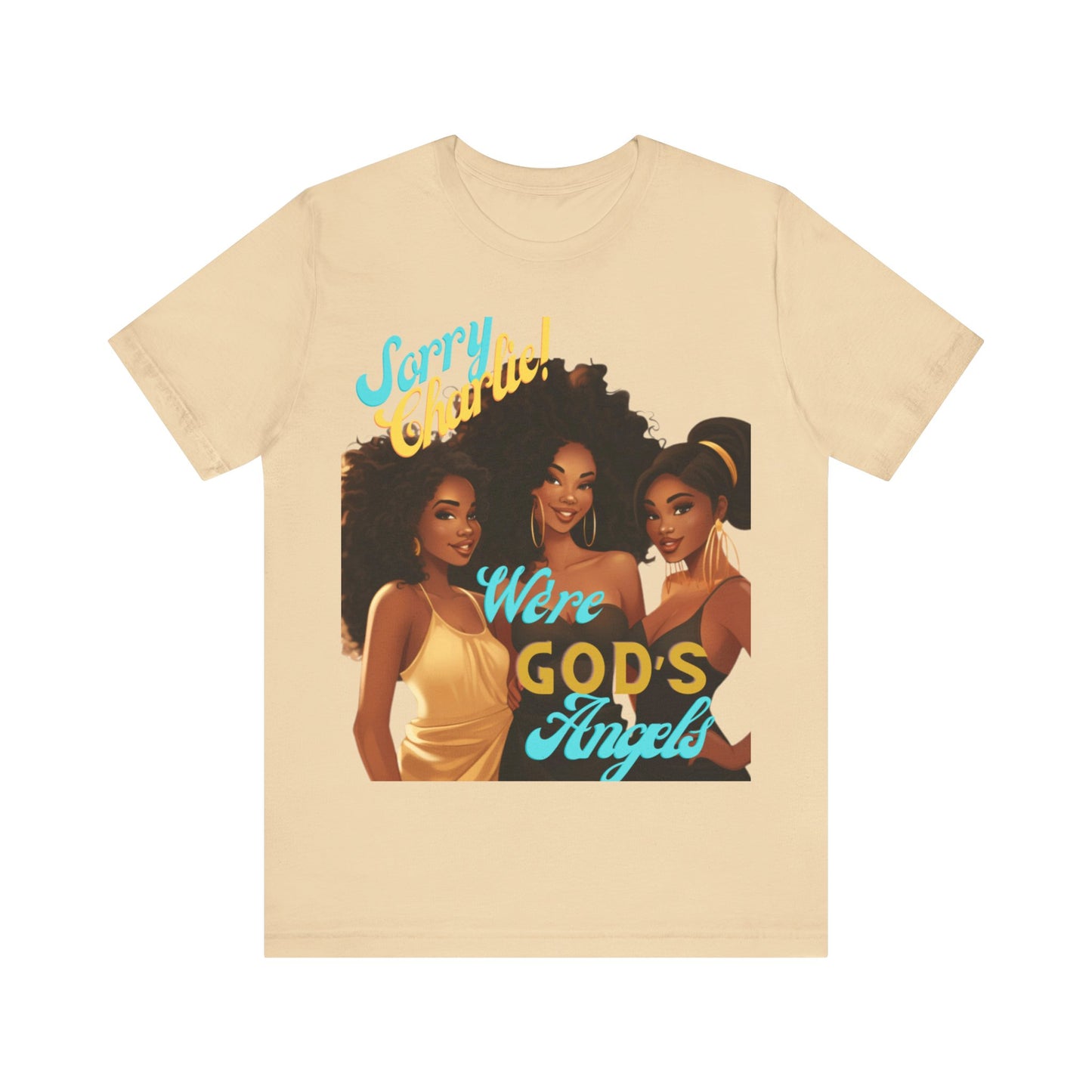 Woman of Faith T-Shirt, Sorry Charlie We're God's Angels T-Shirt