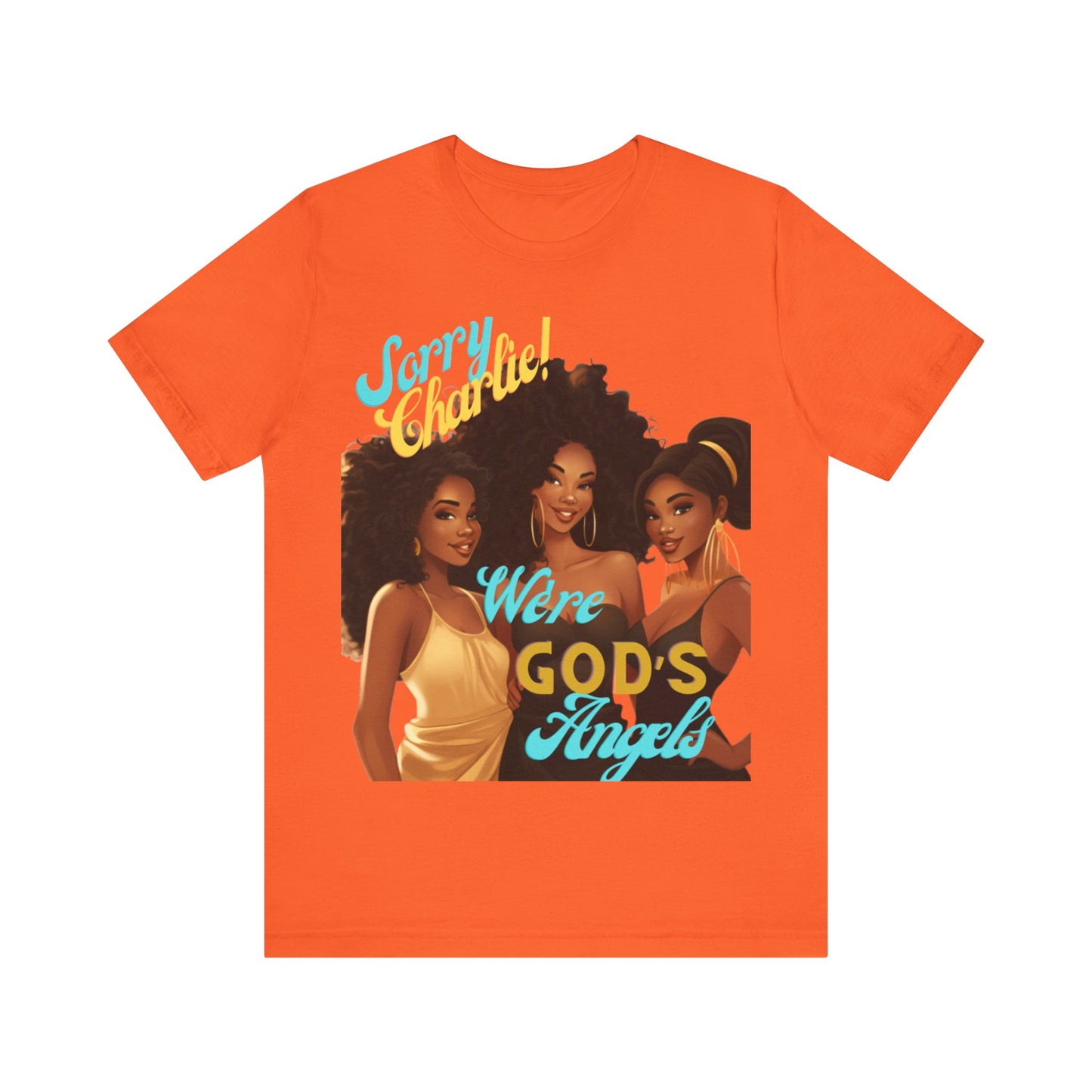 Woman of Faith T-Shirt, Sorry Charlie We're God's Angels T-Shirt