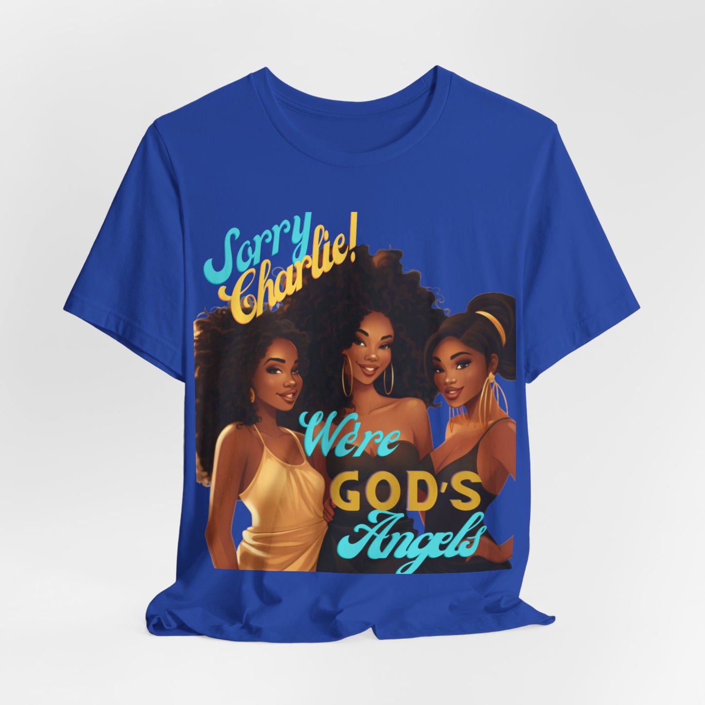 Woman of Faith T-Shirt, Sorry Charlie We're God's Angels T-Shirt