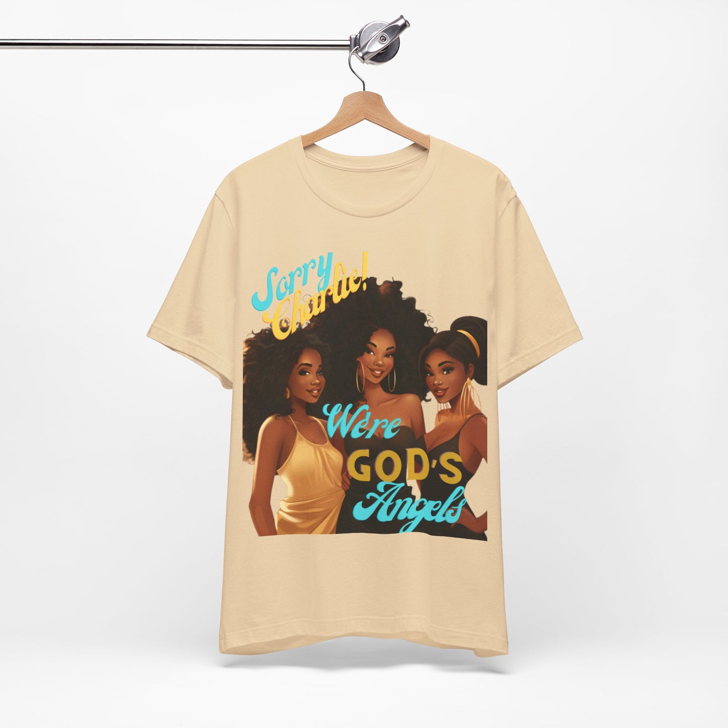 Woman of Faith T-Shirt, Sorry Charlie We're God's Angels T-Shirt