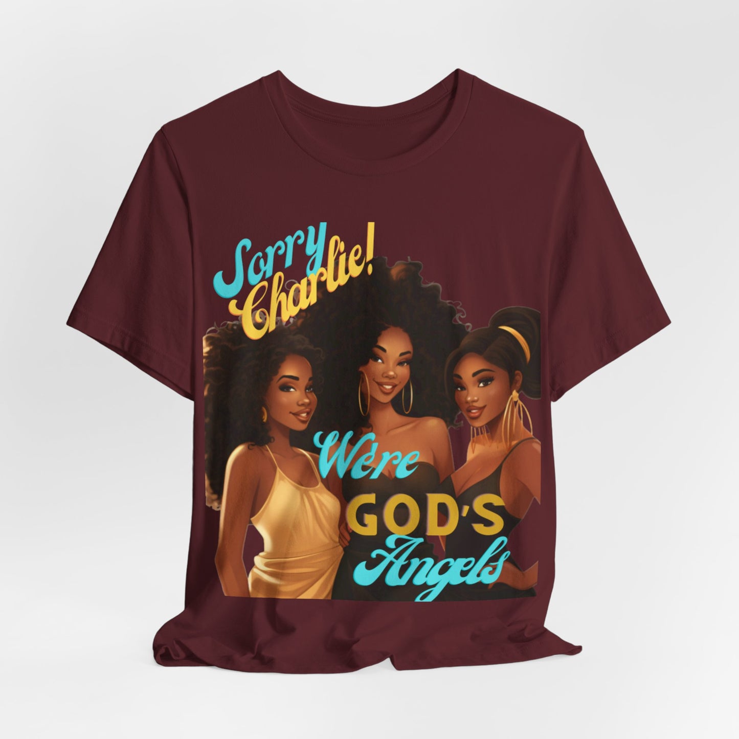 Woman of Faith T-Shirt, Sorry Charlie We're God's Angels T-Shirt