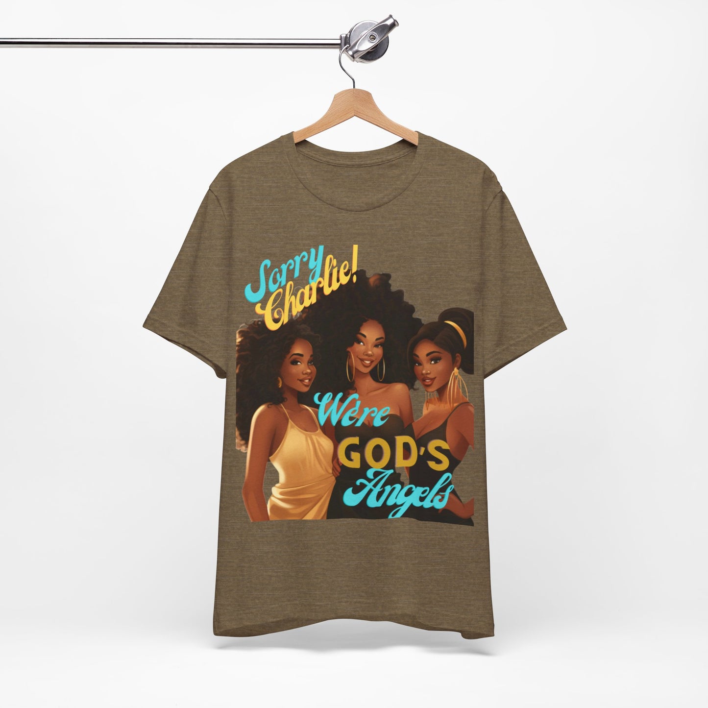 Woman of Faith T-Shirt, Sorry Charlie We're God's Angels T-Shirt