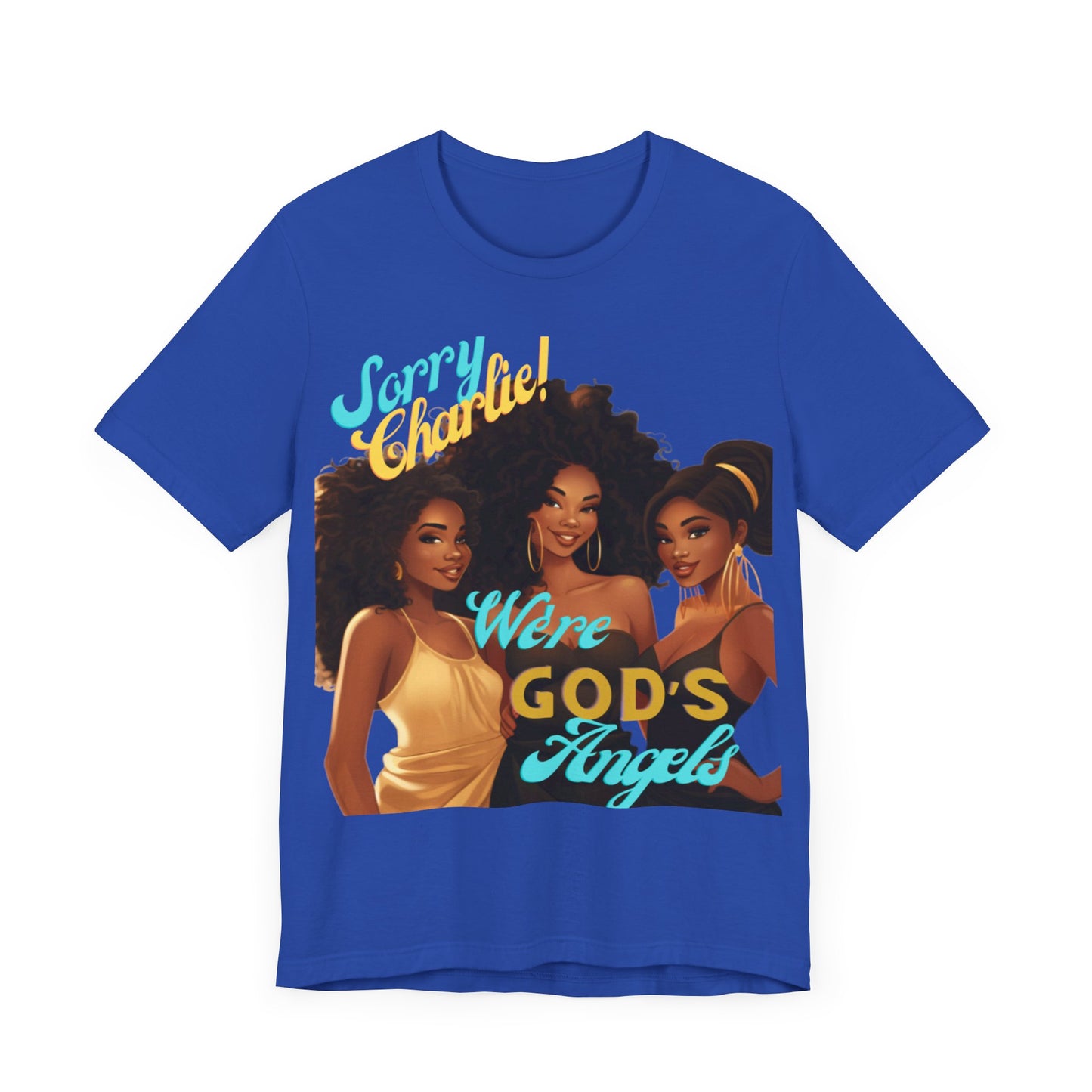 Woman of Faith T-Shirt, Sorry Charlie We're God's Angels T-Shirt
