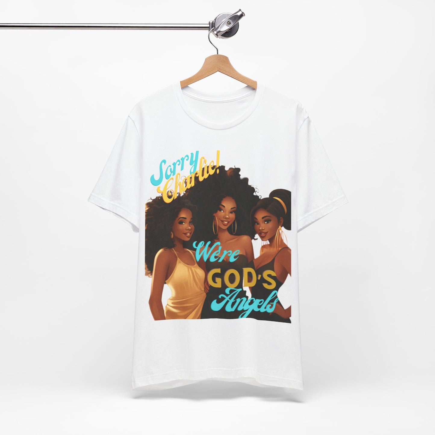 Woman of Faith T-Shirt, Sorry Charlie We're God's Angels T-Shirt
