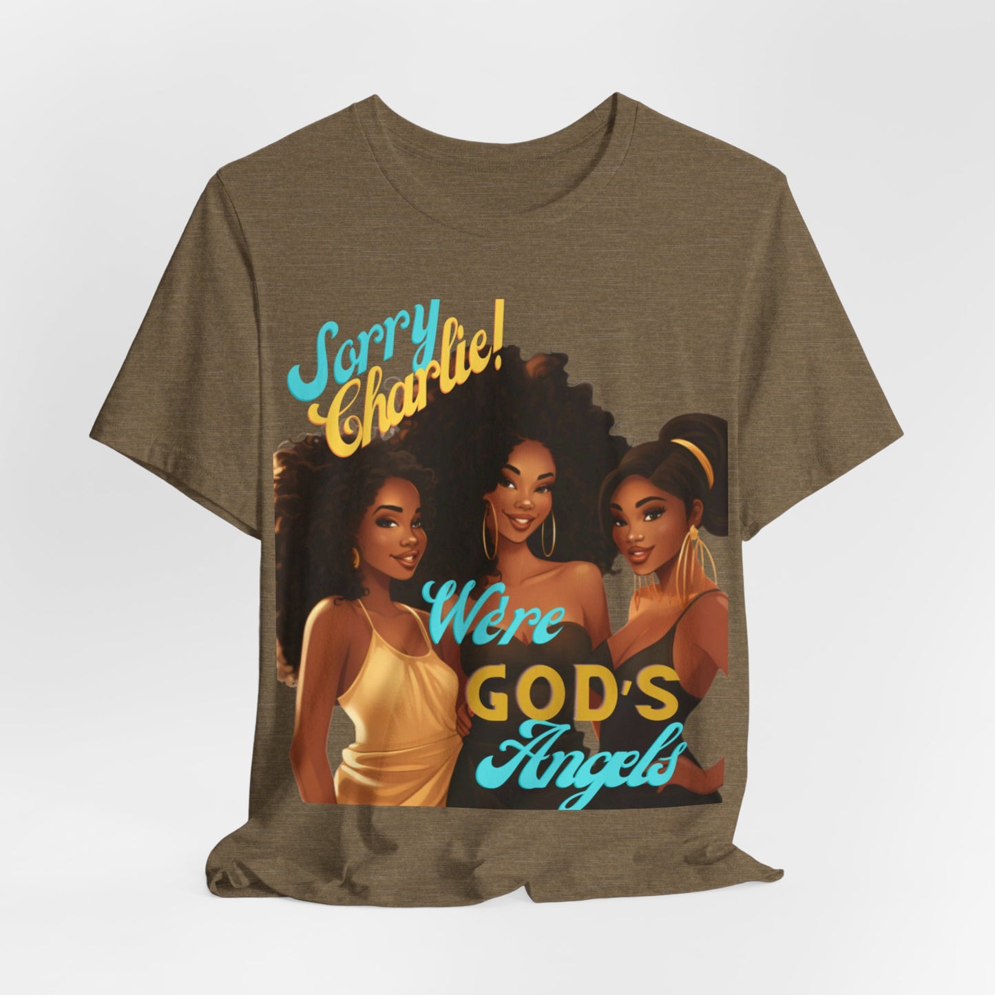 Woman of Faith T-Shirt, Sorry Charlie We're God's Angels T-Shirt