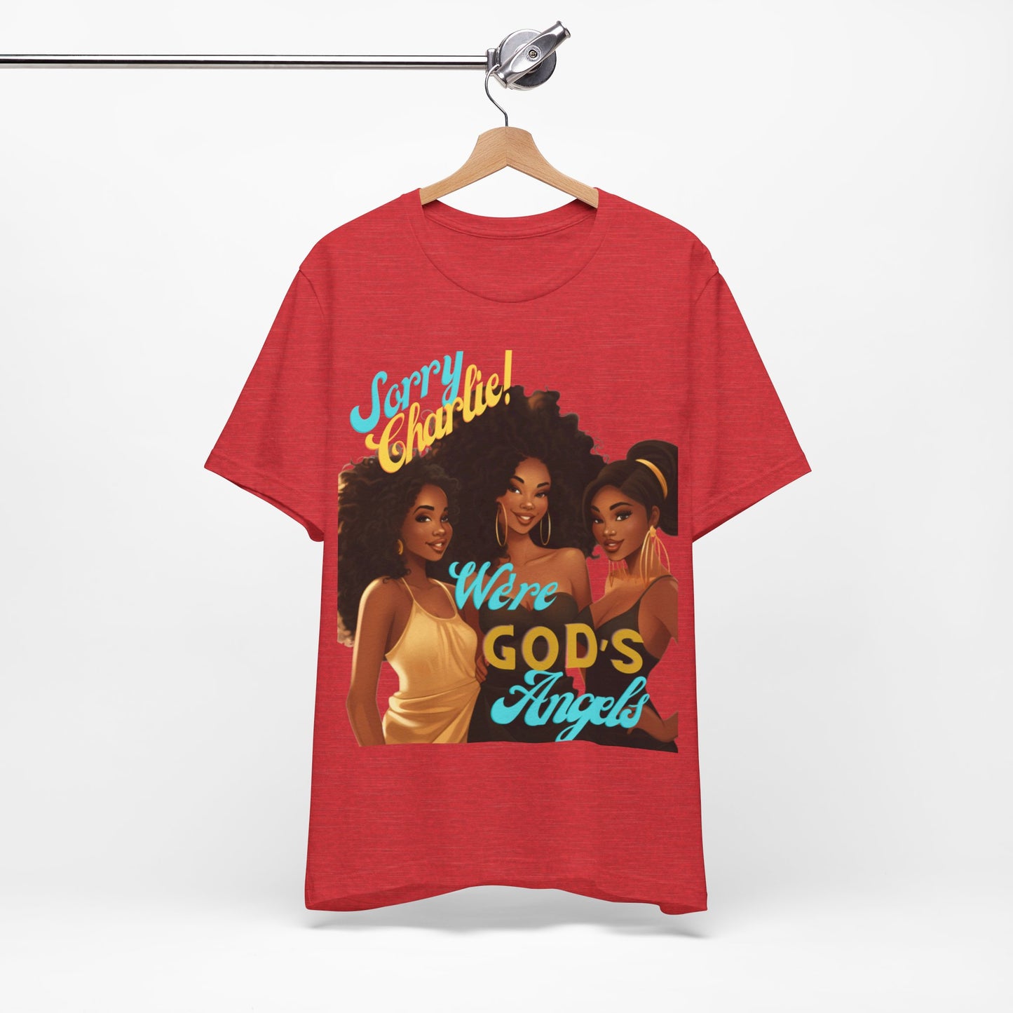 Woman of Faith T-Shirt, Sorry Charlie We're God's Angels T-Shirt