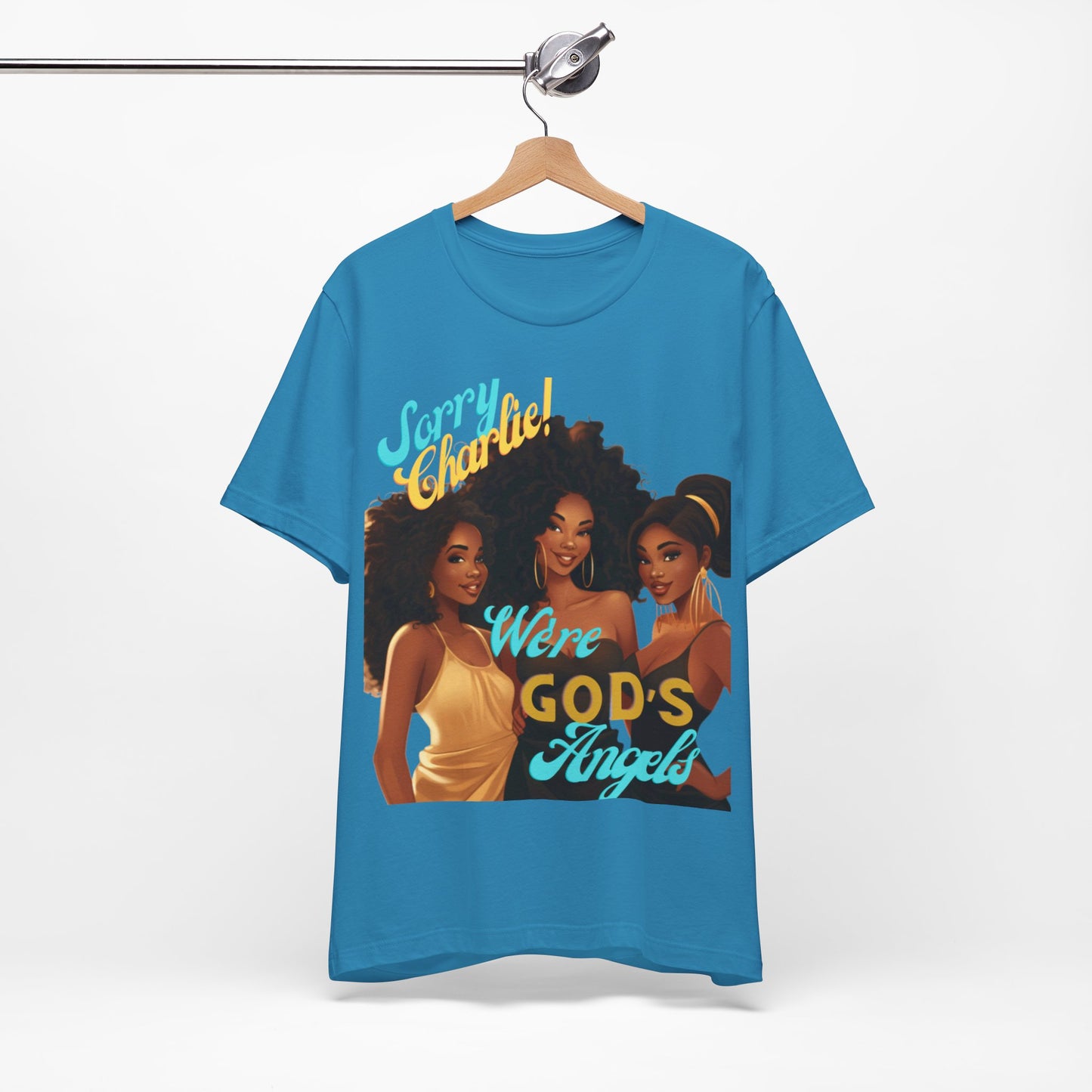 Woman of Faith T-Shirt, Sorry Charlie We're God's Angels T-Shirt
