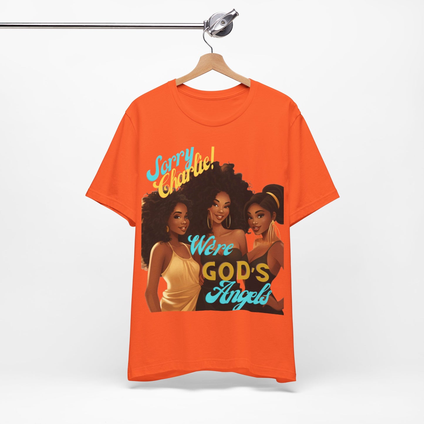 Woman of Faith T-Shirt, Sorry Charlie We're God's Angels T-Shirt