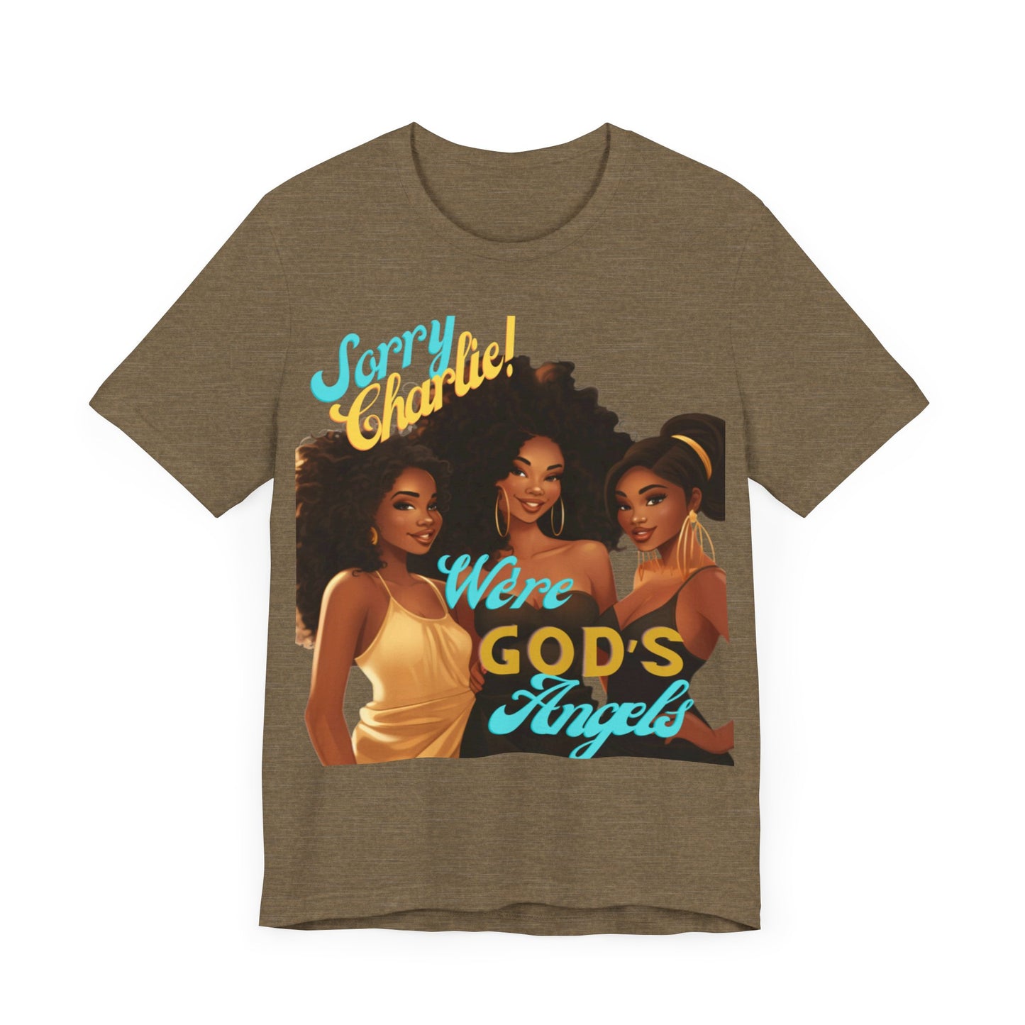 Woman of Faith T-Shirt, Sorry Charlie We're God's Angels T-Shirt