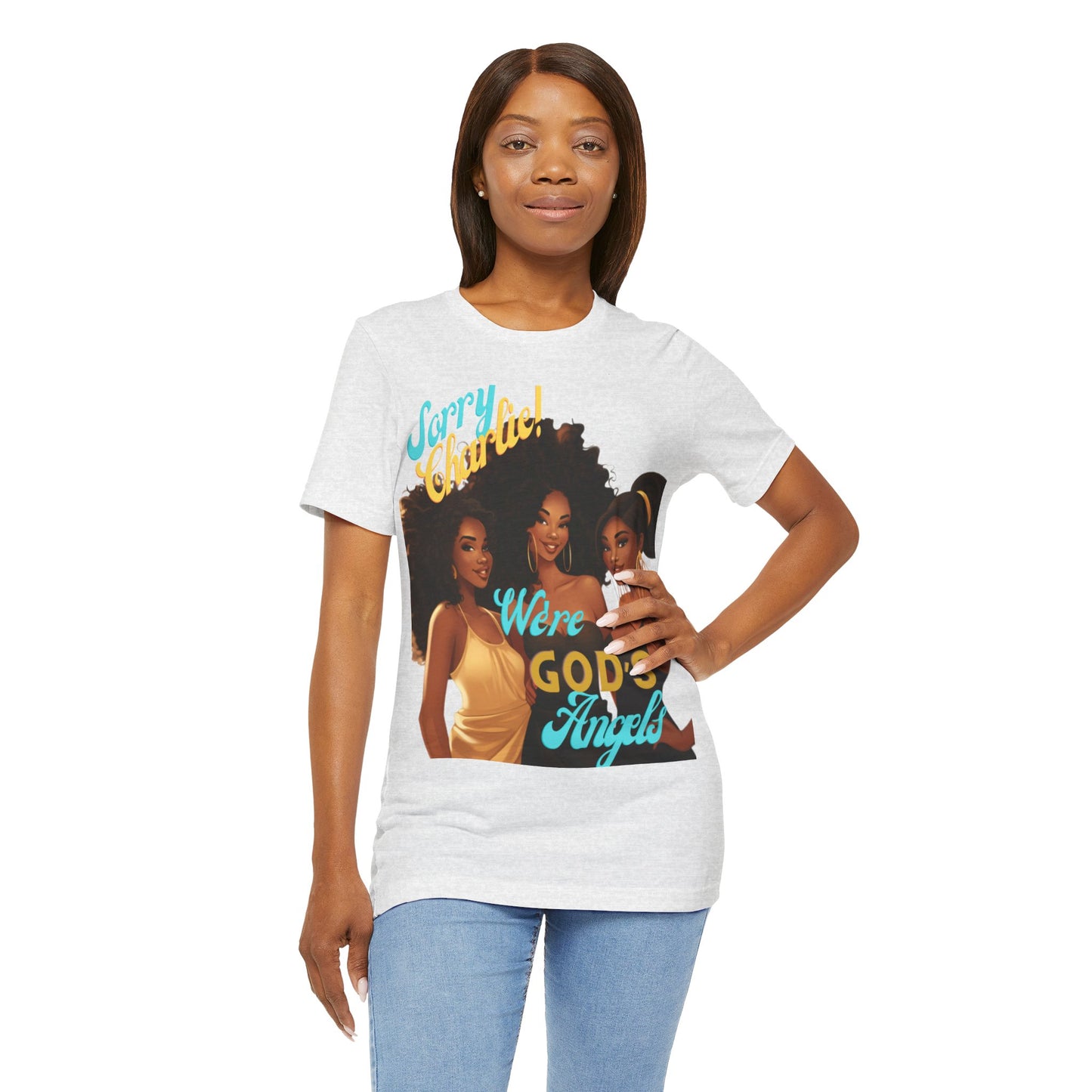 Woman of Faith T-Shirt, Sorry Charlie We're God's Angels T-Shirt