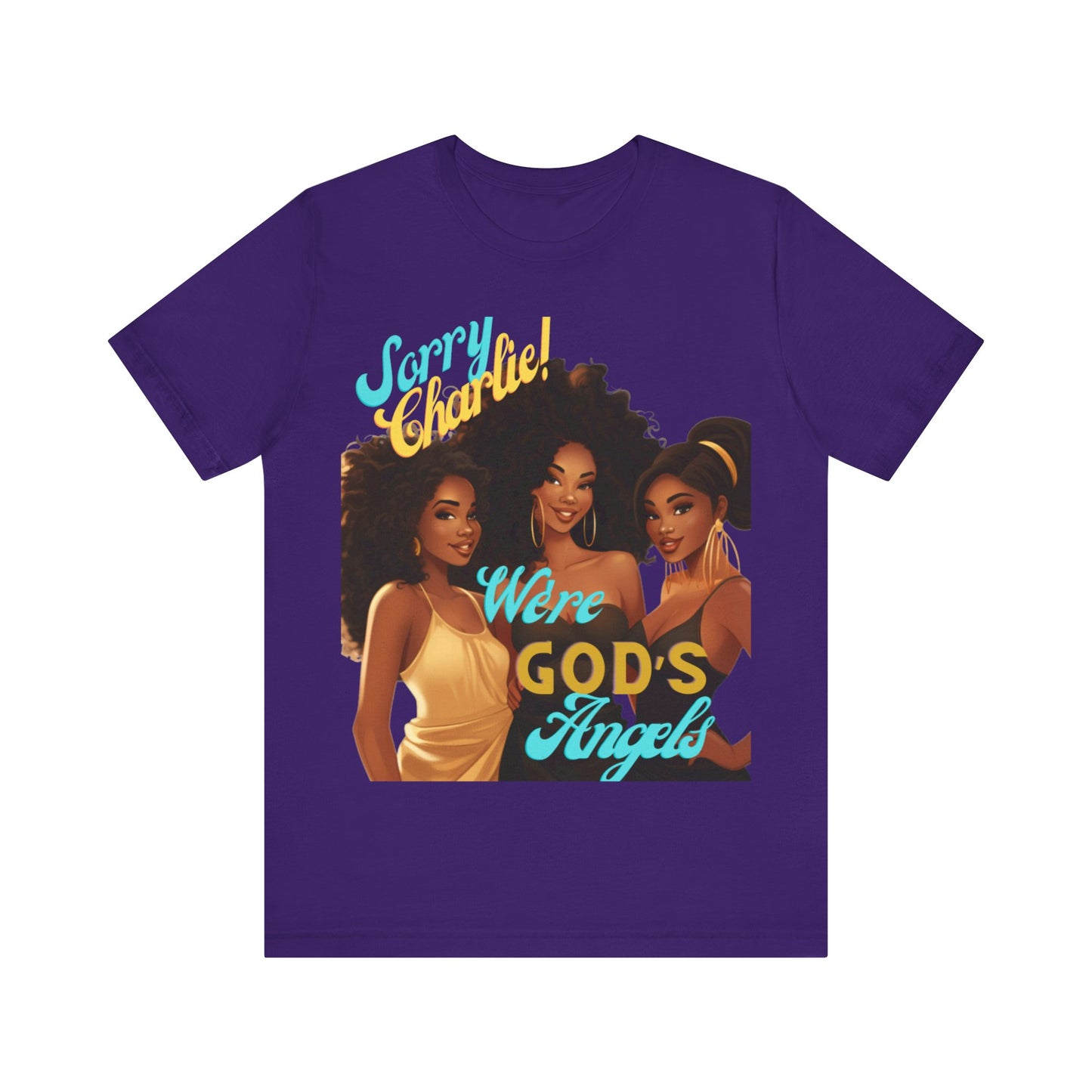 Woman of Faith T-Shirt, Sorry Charlie We're God's Angels T-Shirt
