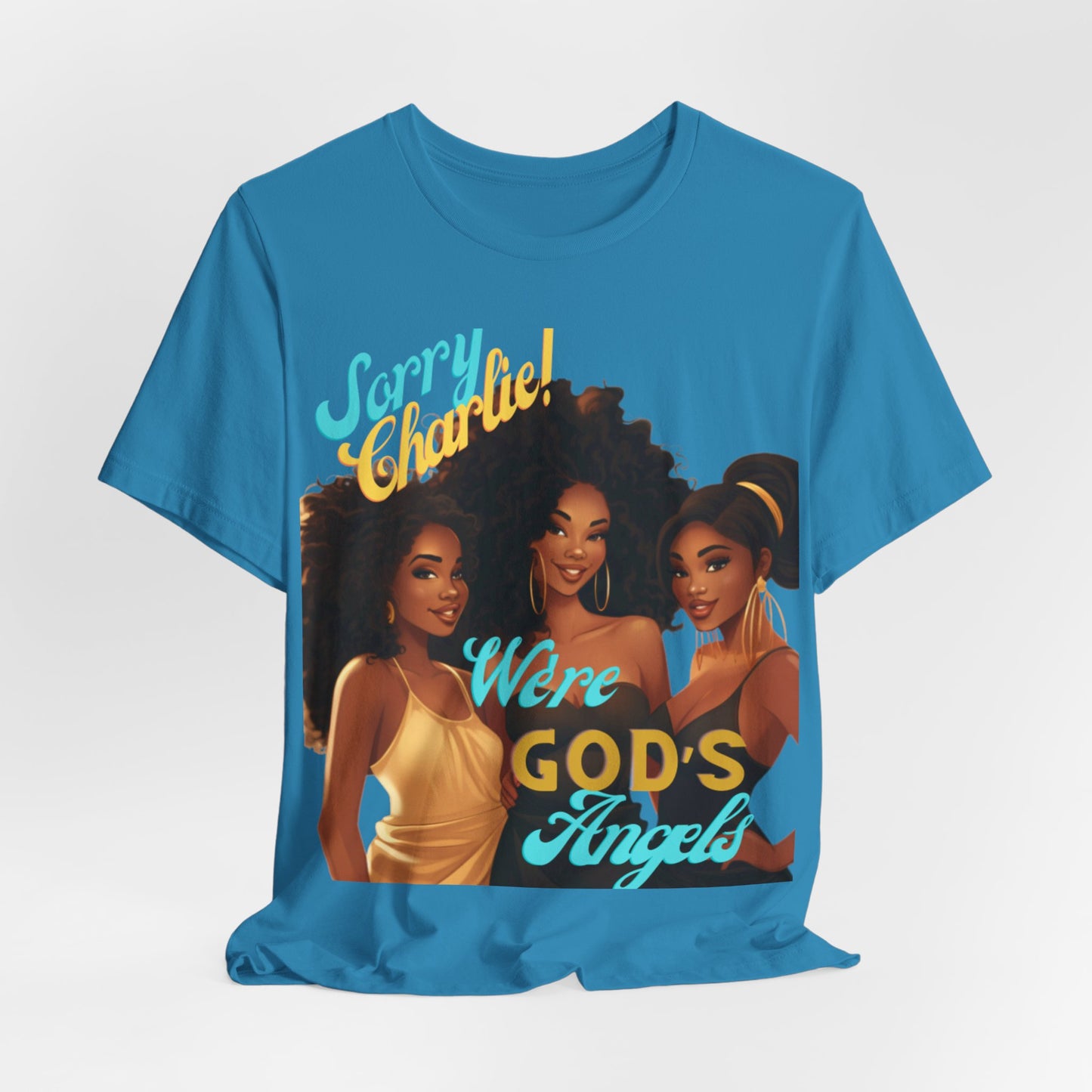 Woman of Faith T-Shirt, Sorry Charlie We're God's Angels T-Shirt