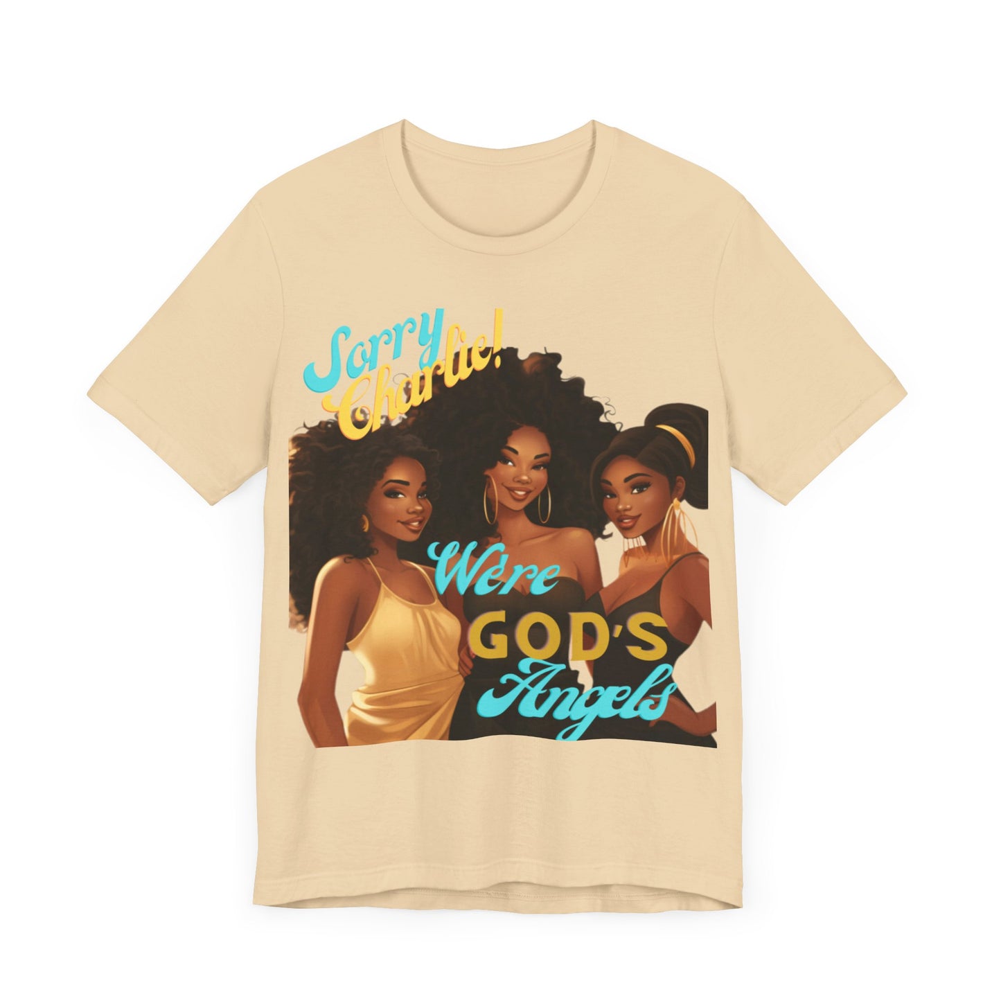 Woman of Faith T-Shirt, Sorry Charlie We're God's Angels T-Shirt