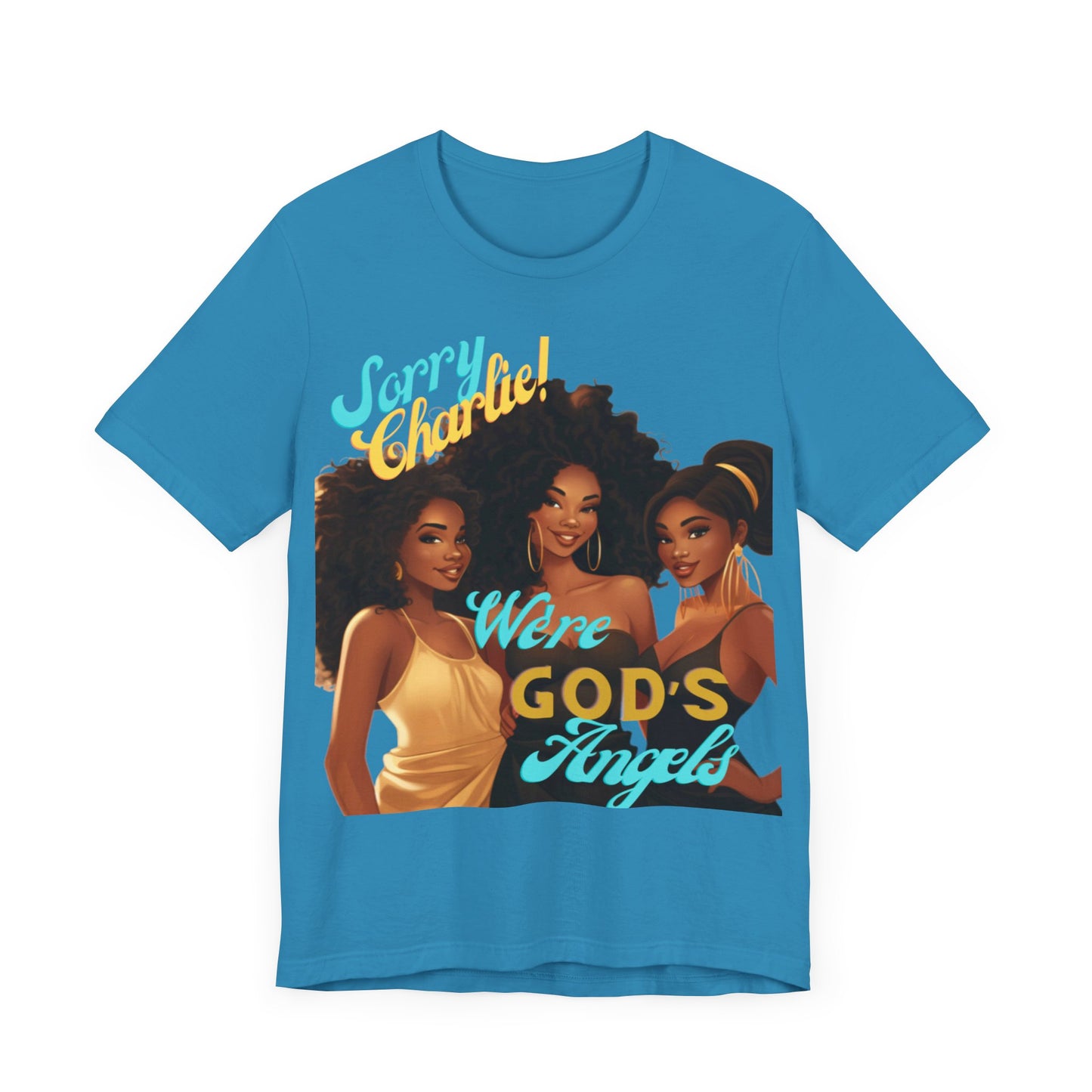 Woman of Faith T-Shirt, Sorry Charlie We're God's Angels T-Shirt