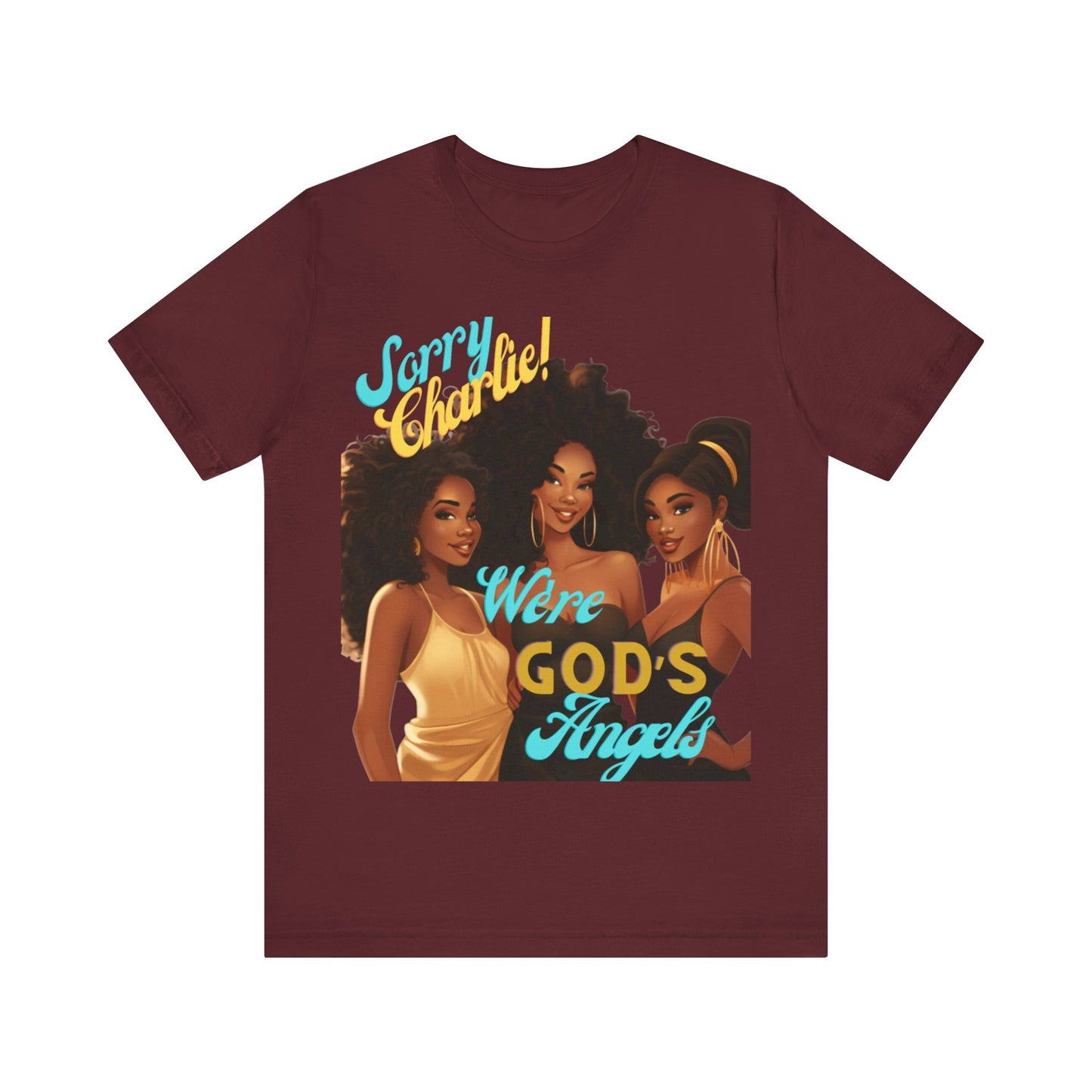 Woman of Faith T-Shirt, Sorry Charlie We're God's Angels T-Shirt