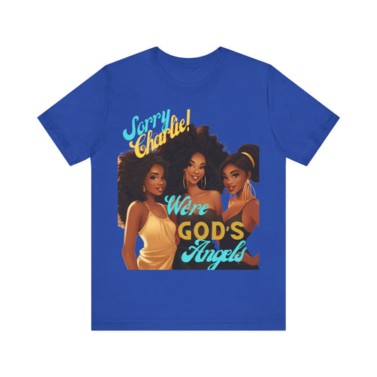 Woman of Faith T-Shirt, Sorry Charlie We're God's Angels T-Shirt
