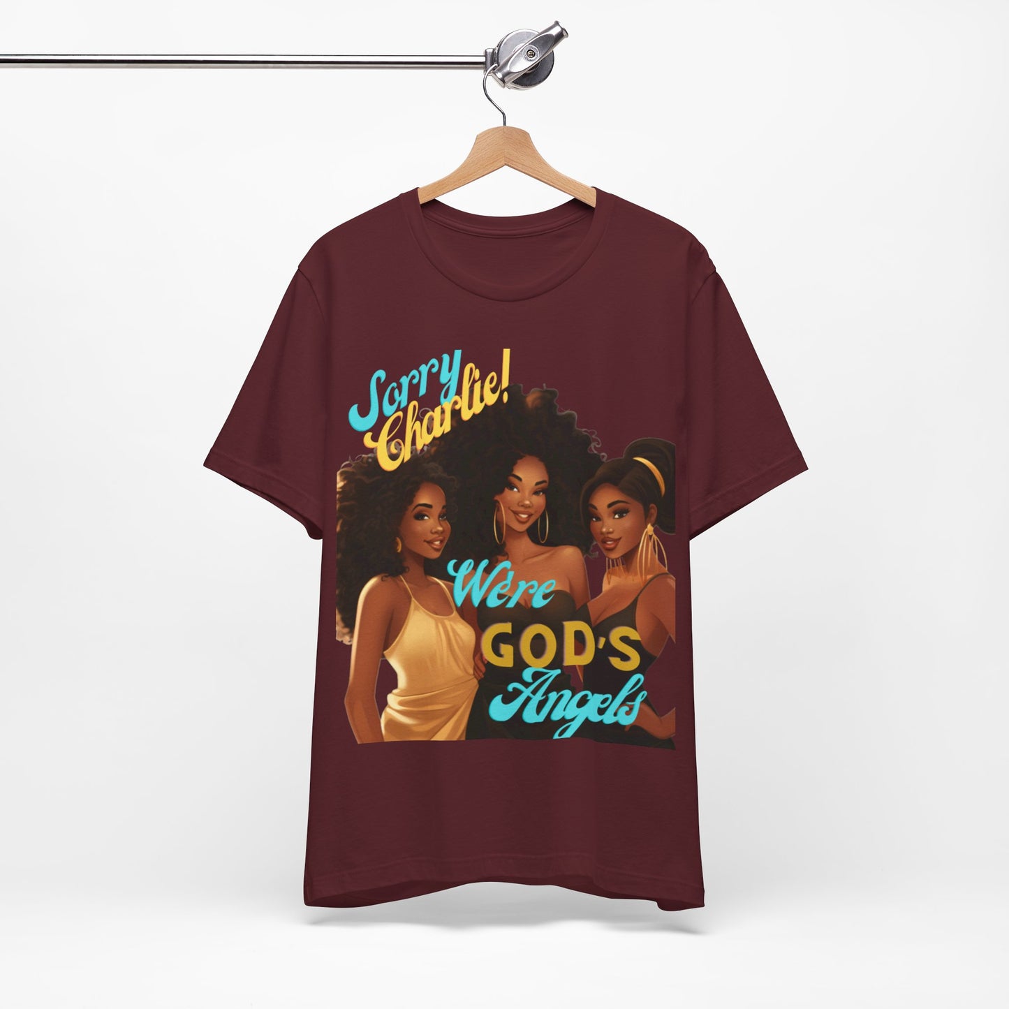 Woman of Faith T-Shirt, Sorry Charlie We're God's Angels T-Shirt