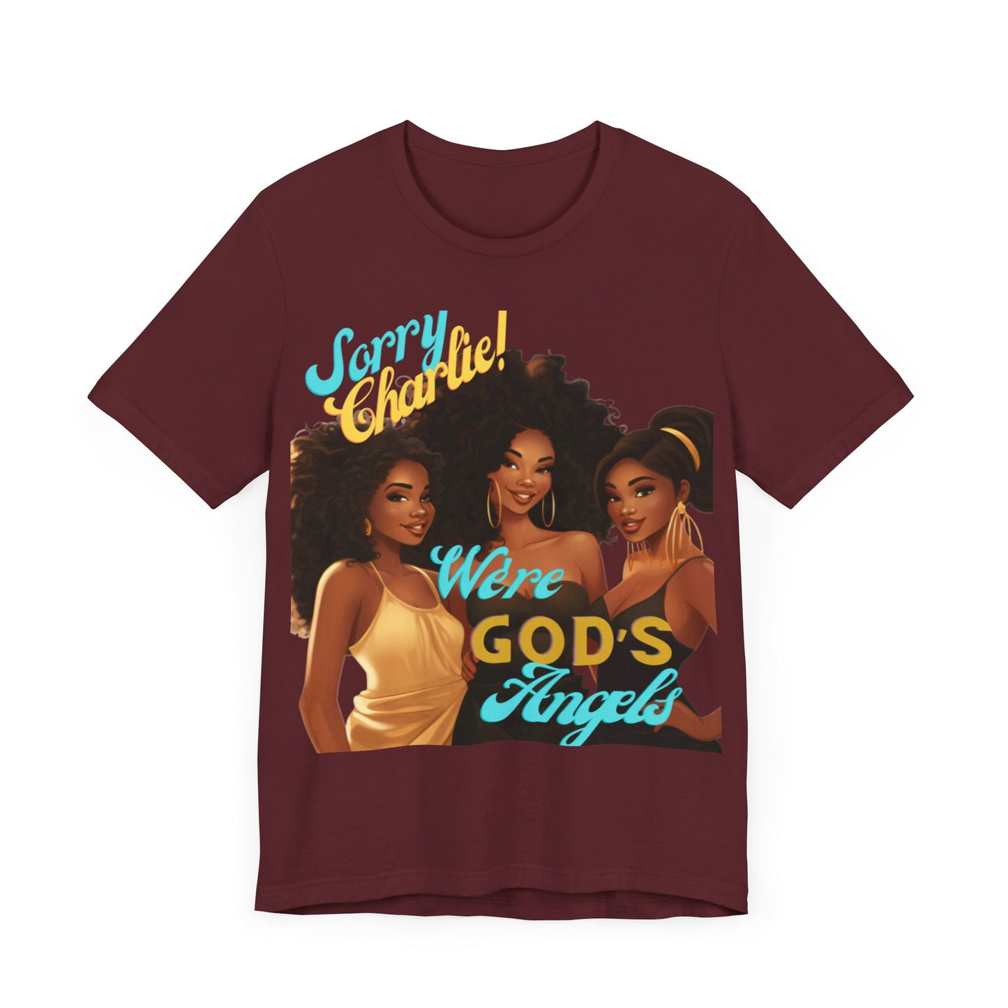 Woman of Faith T-Shirt, Sorry Charlie We're God's Angels T-Shirt