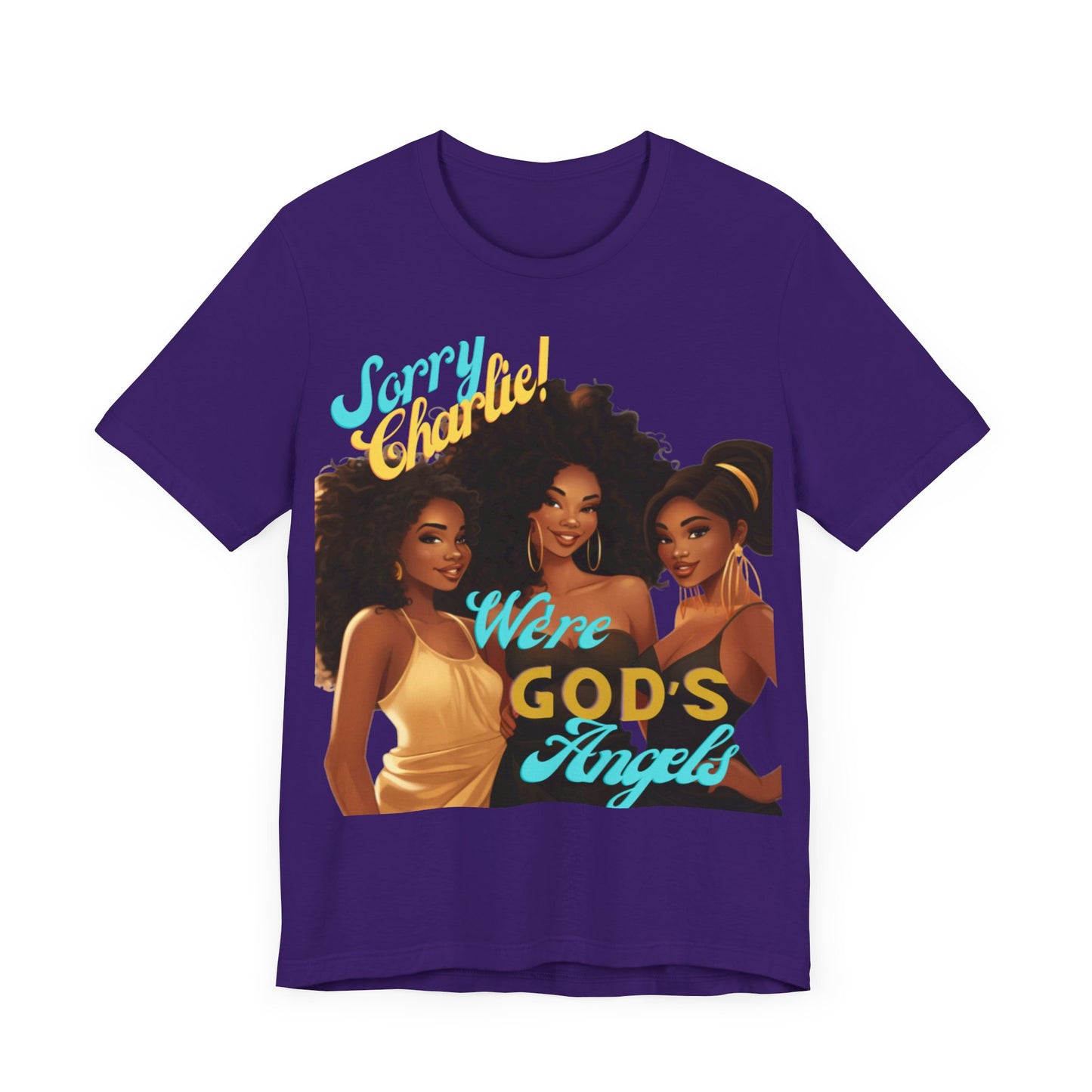 Woman of Faith T-Shirt, Sorry Charlie We're God's Angels T-Shirt