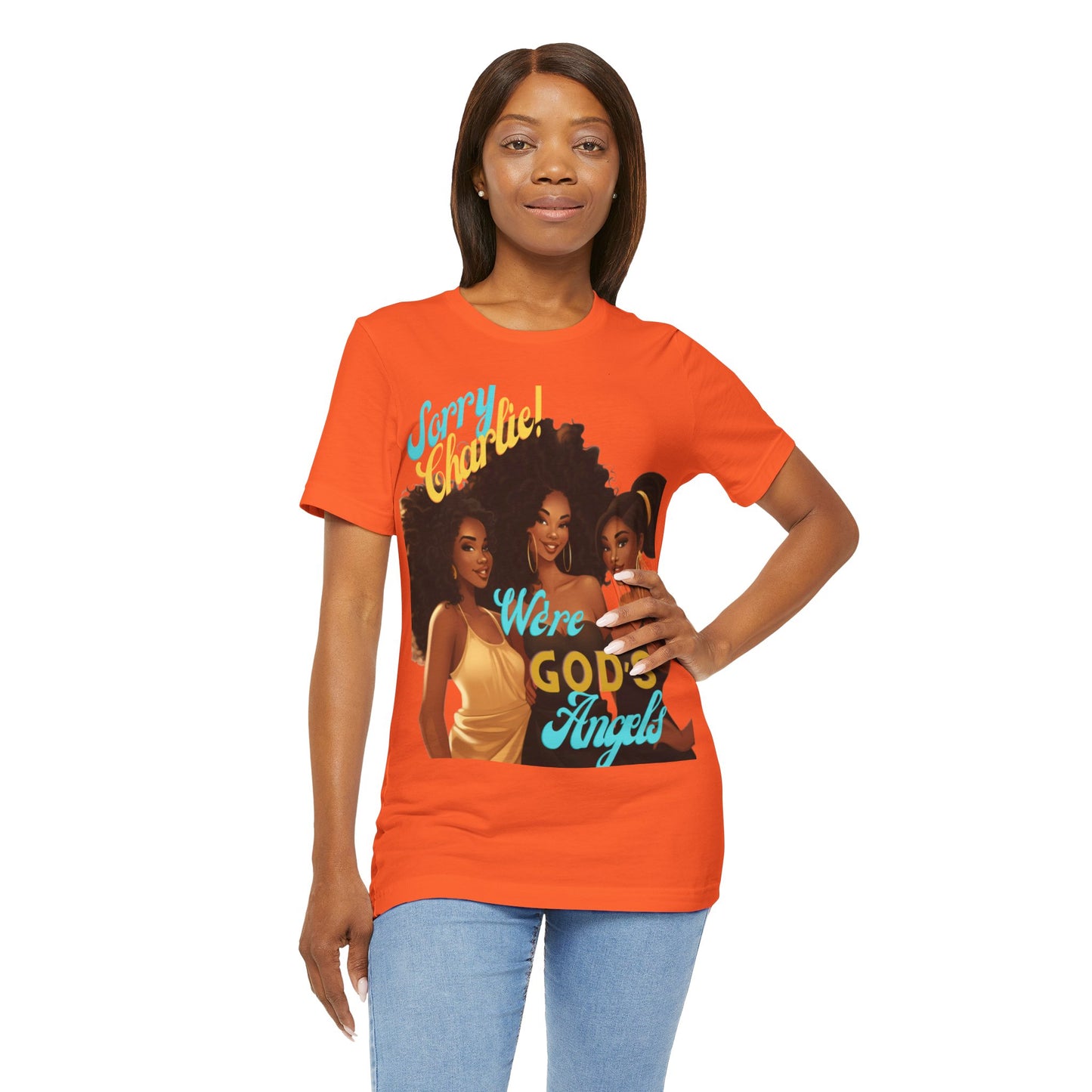Woman of Faith T-Shirt, Sorry Charlie We're God's Angels T-Shirt
