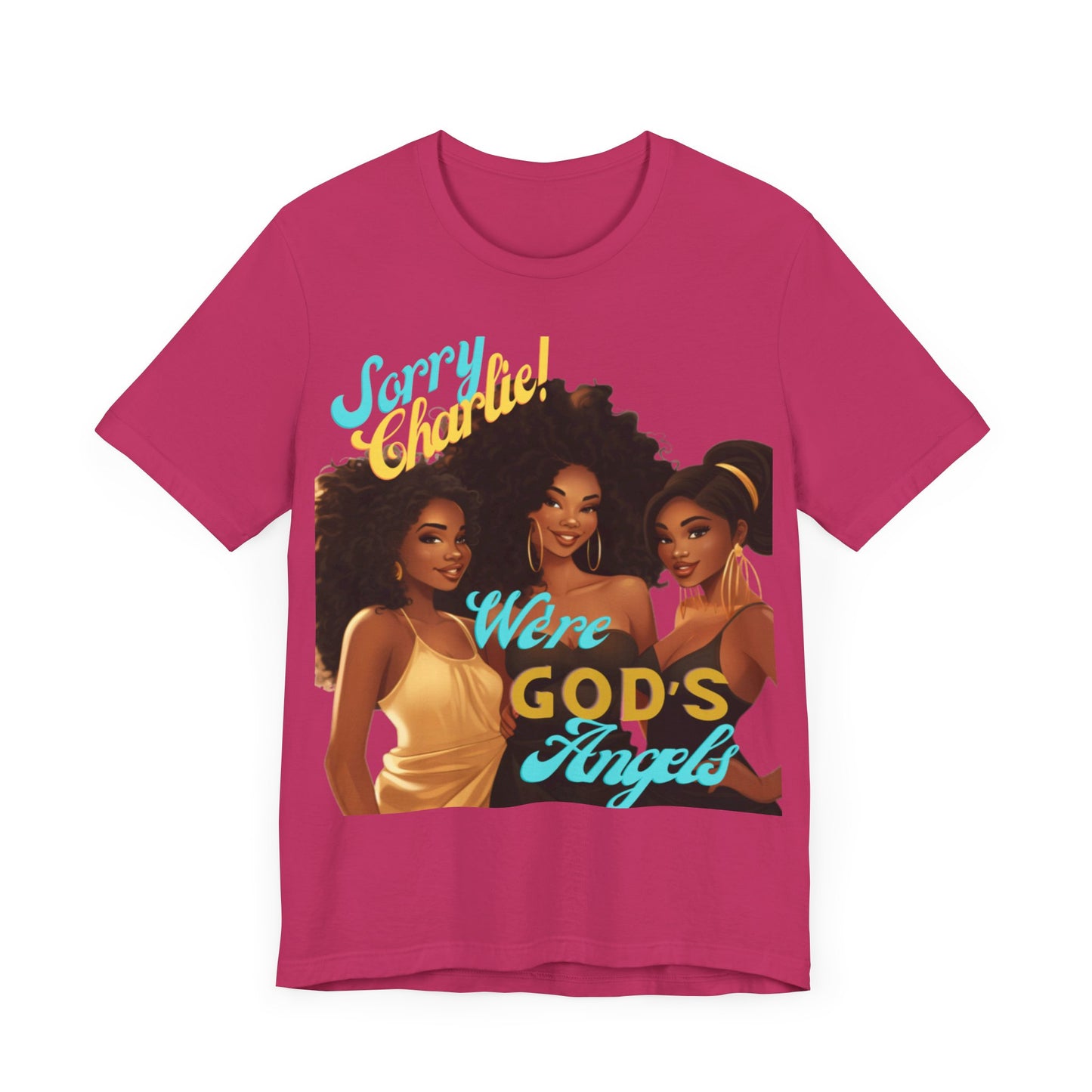 Woman of Faith T-Shirt, Sorry Charlie We're God's Angels T-Shirt