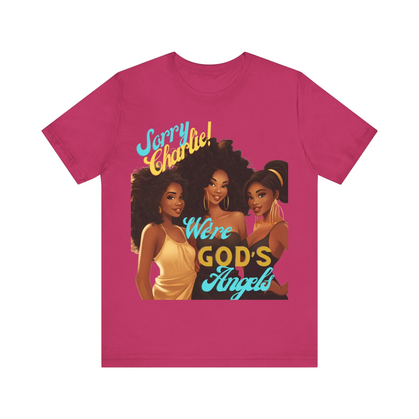 Woman of Faith T-Shirt, Sorry Charlie We're God's Angels T-Shirt