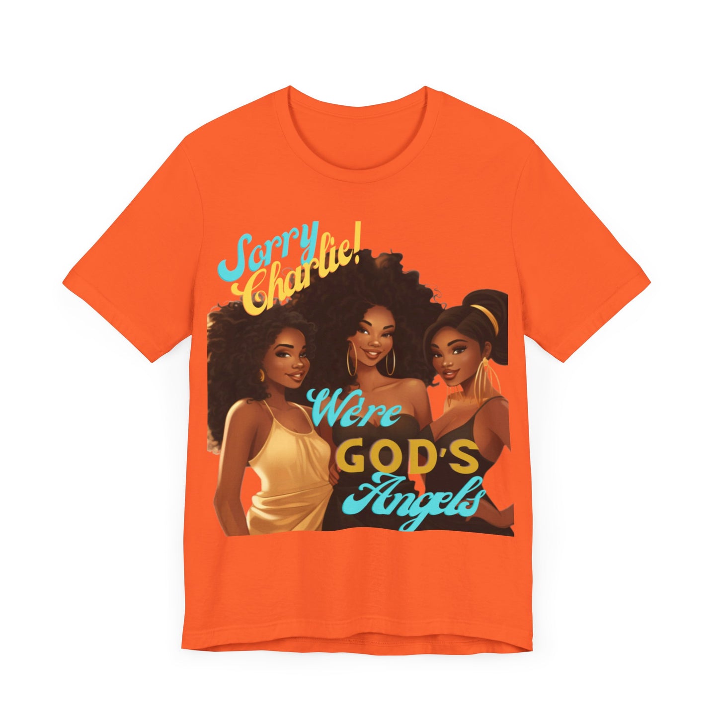 Woman of Faith T-Shirt, Sorry Charlie We're God's Angels T-Shirt