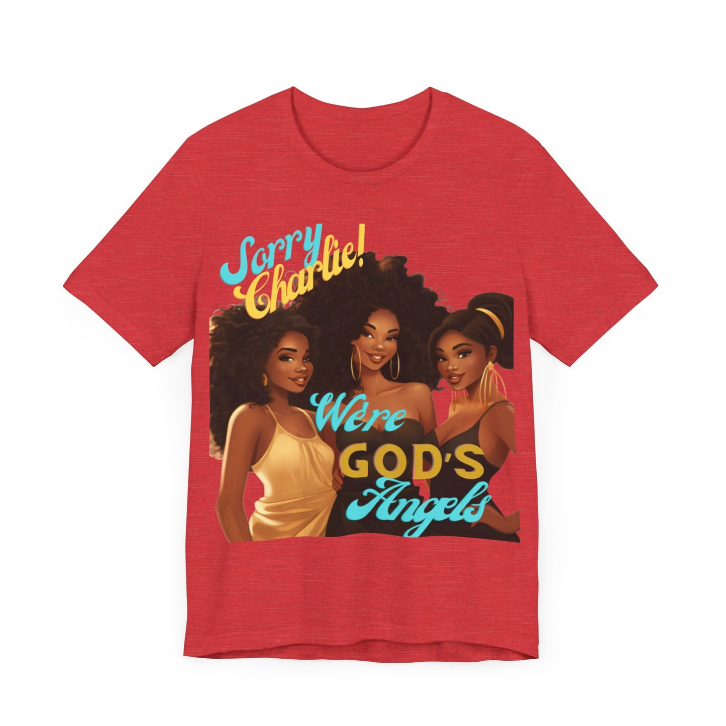 Woman of Faith T-Shirt, Sorry Charlie We're God's Angels T-Shirt