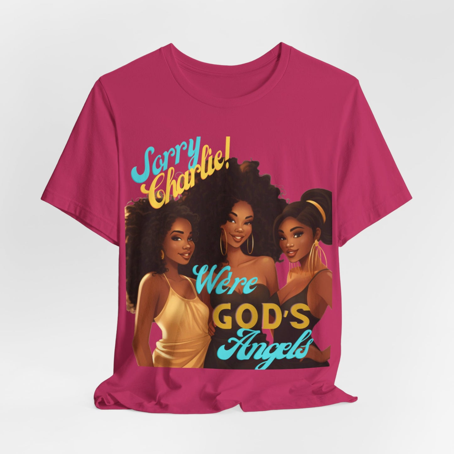 Woman of Faith T-Shirt, Sorry Charlie We're God's Angels T-Shirt
