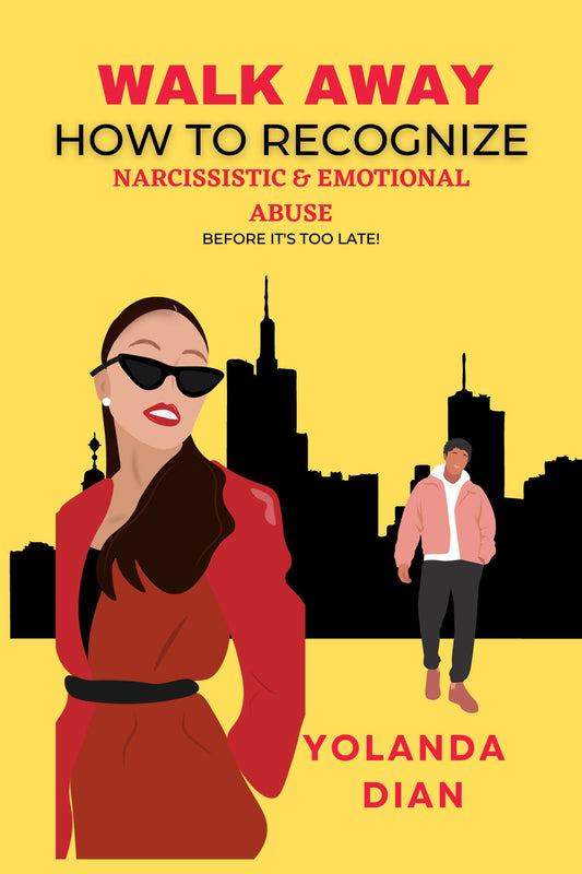 Walk Away: How to Recognize, Narcissistic and Emotional Abuse (Before it's too late